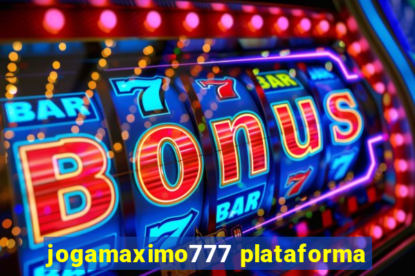 jogamaximo777 plataforma